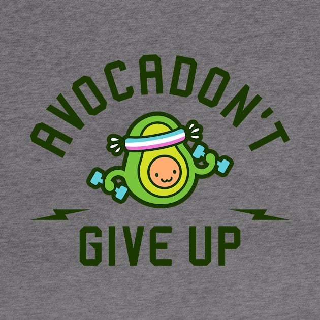 Avocadon't Give Up by brogressproject